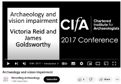Archaeology and vision impairment (Chartered Institute for Archaeologists Conference 2017) 